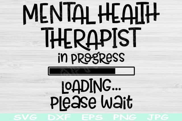 Mental Health Therapist Svg In Progress Loading Please Wait Png Instant Digital Download Design Svg For Cricut, Glowforge, Silhouette Files SVG TiffsCraftyCreations 