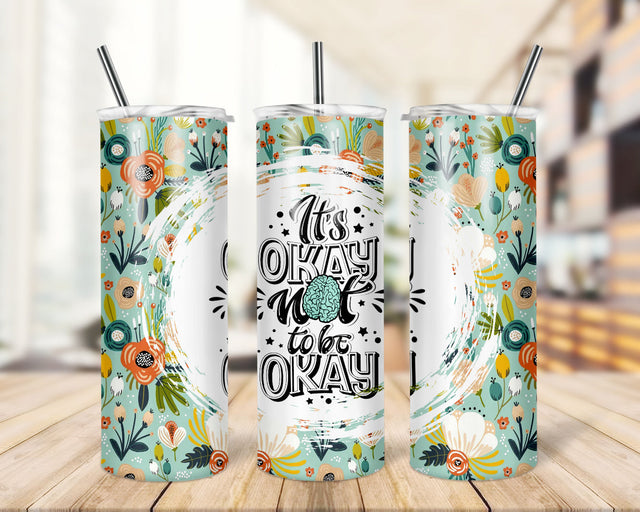 Mental Health Tumbler PNG, Mental Heath Awareness, It's Okay To Be Not Okay Gift, 20oz Skinny Tumbler PNG Sublimation TrendingDesign 
