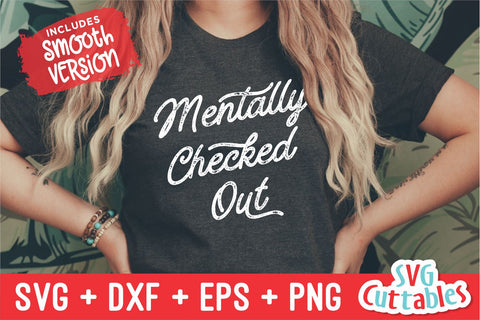 Mentally Checked Out svg - Funny Shirt svg - Funny Cut File - Funny svg - svg - dxf - eps - png - Silhouette - Cricut - Digital File SVG Svg Cuttables 