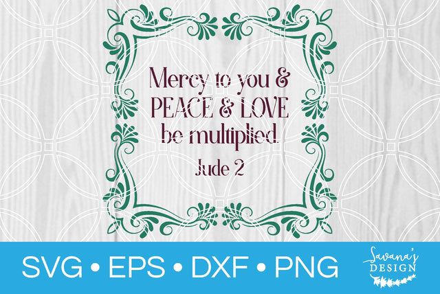 Mercy To You and Peace and Love Be Multiplied Jude 2 SVG SavanasDesign 