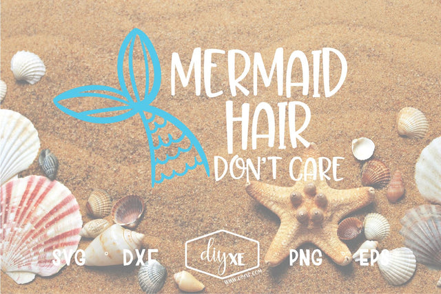 Mermaid Hair Don't Care SVG DIYxe Designs 