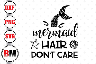 Mermaid Hair Don't Care SVG, PNG, DXF Files SVG BMDesign 