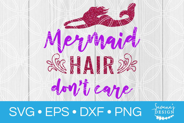 Mermaid Hair Dont Care SVG SavanasDesign 
