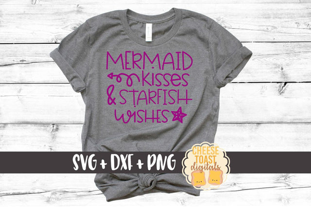 Mermaid Kisses and Starfish Wishes - Mermaid SVG File SVG Cheese Toast Digitals 