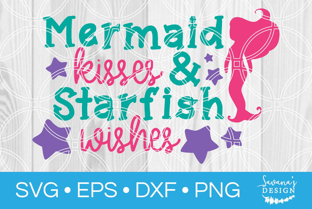 Mermaid Kisses and Starfish Wishes SVG SavanasDesign 