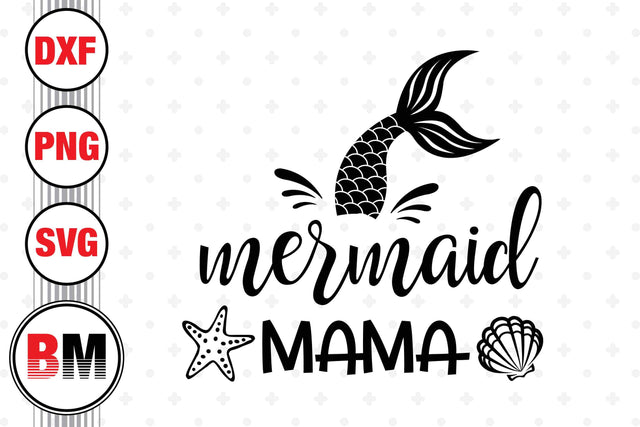 Mermaid Mama SVG, PNG, DXF Files SVG BMDesign 