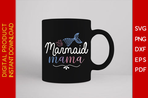 Mermaid Mama SVG PNG PDF EPS DXF Cut File SVG Creativedesigntee 