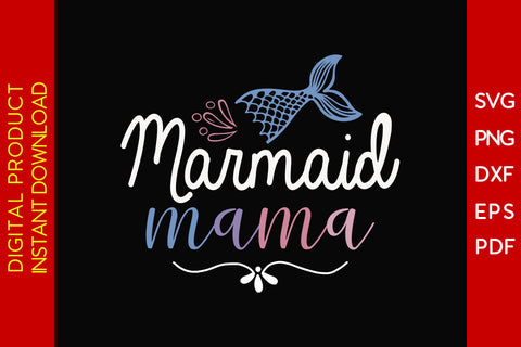 Mermaid Mama SVG PNG PDF EPS DXF Cut File SVG Creativedesigntee 