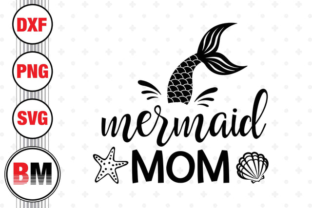 Mermaid Mom SVG, PNG, DXF Files SVG BMDesign 