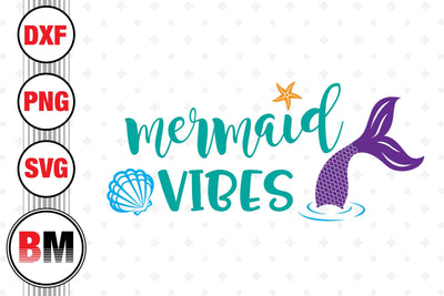 Mermaid Vibes SVG, PNG, DXF Files SVG BMDesign 