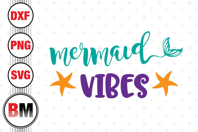 Mermaid Vibes SVG, PNG, DXF Files SVG BMDesign 
