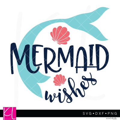 Mermaid Wishes SVG Kelly Lollar Designs 