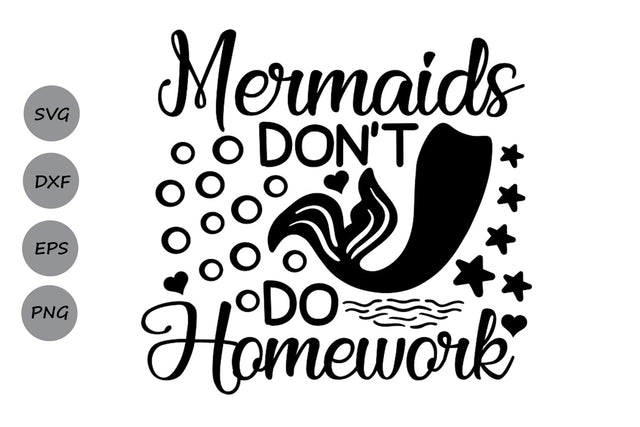 Mermaids Don't Do Homework| Mermaid SVG Cutting Files. SVG CosmosFineArt 