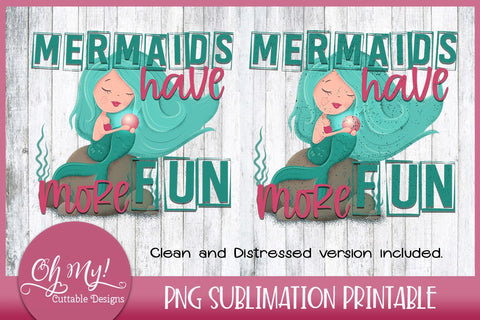 Mermaids Have More Fun Sublimation Printable Sublimation Oh My! Cuttable Designs 