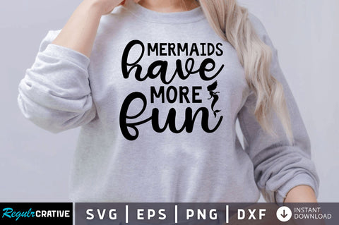 Mermaids have more fun SVG SVG Regulrcrative 