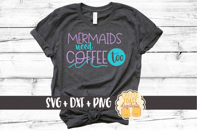 Mermaids Need Coffee Too - Coffee SVG File SVG Cheese Toast Digitals 