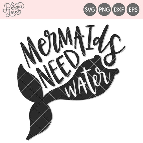 Mermaids Need Water Cut File SVG Persia Lou 