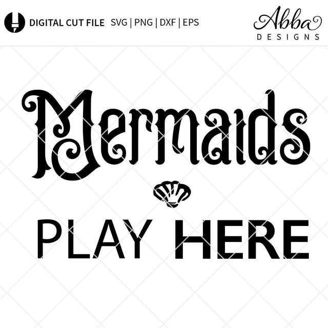 Mermaids Play Here SVG Abba Designs 