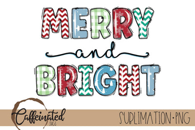 Merry and Bright PNG Sublimation Design Sublimation Caffeinated SVGs 