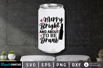 Merry bright and about to be drunk SVG SVG Regulrcrative 