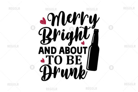 Merry bright and about to be drunk SVG SVG Regulrcrative 