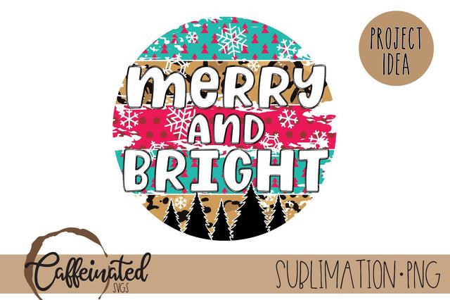 Merry & Bright Circle PNG, Christmas Sublimation Design Sublimation Caffeinated SVGs 