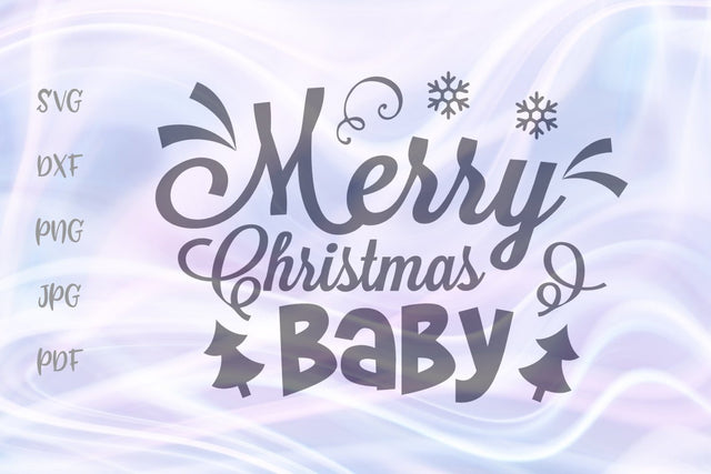 Merry Christmas Baby SVG, PNG, DXF, PDF, JPG SVG Digitals by Hanna 