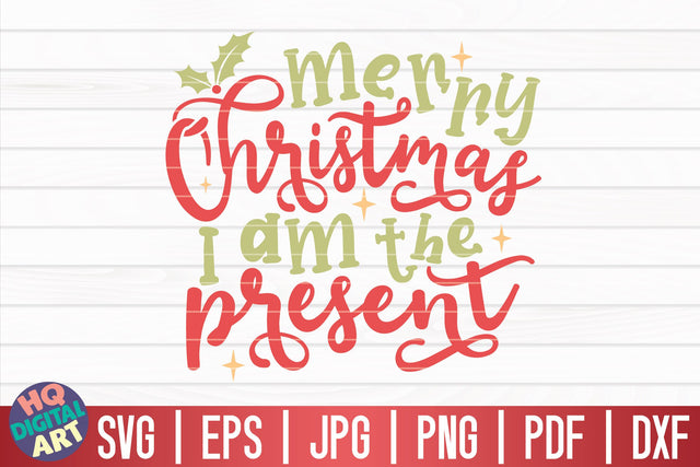 Merry Christmas I am the present SVG | Funny Christmas Quote SVG HQDigitalArt 