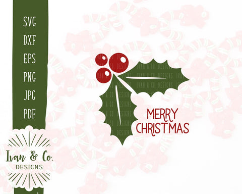 Merry Christmas SVG Files | Holly | Christmas | Holidays | Winter SVG (867923191) SVG Ivan & Co. Designs 