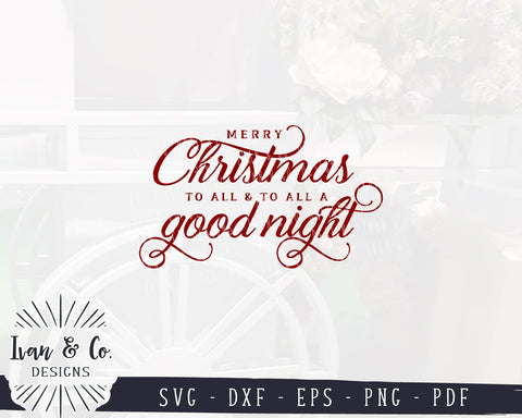 Merry Christmas To All And To All A Good Night SVG Files | Christmas SVG | Cricut | Silhouette | Commercial Use | Cut Files (1036411830) SVG Ivan & Co. Designs 