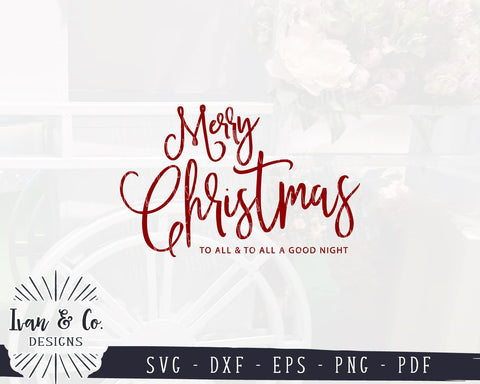 Merry Christmas To All And To All A Good Night SVG Files | Christmas SVG | Cricut | Silhouette | Commercial Use | Cut Files (1036982574) SVG Ivan & Co. Designs 