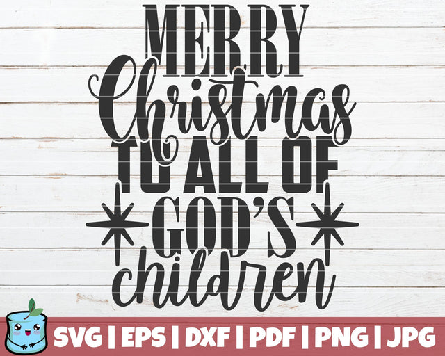 Merry Christmas To All Of Gods Children SVG MintyMarshmallows 