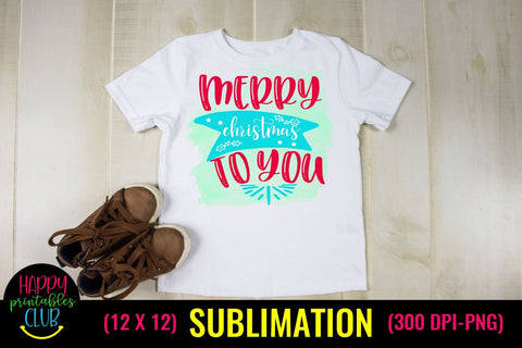 Merry Christmas to You -Christmas Sublimation Design Ideas Sublimation Happy Printables Club 