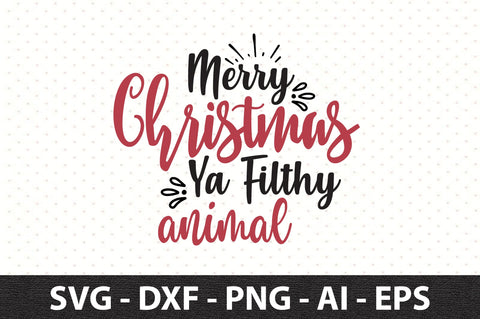 Merry Christmas Ya Filthy Animal svg SVG orpitasn 