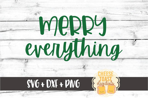 Merry Everything - Christmas SVG PNG DXF Cut Files SVG Cheese Toast Digitals 