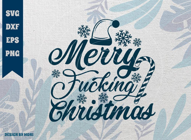 Merry Fucking Christmas SVG Cut File, Christmas Svg, Happy Christmas Svg, Christmas Gift Svg, Tshirt Design, Quote Design Svg SVG ETC Craft 
