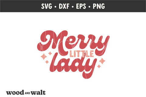 Merry Little Lady SVG | Kids Christmas SVG SVG Wood And Walt 