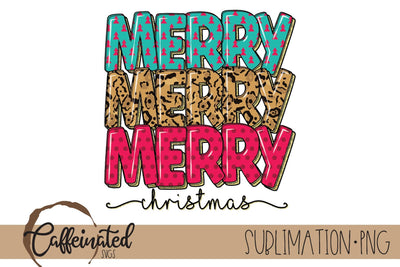 Merry Merry Merry Christmas Sublimation PNG Sublimation Caffeinated SVGs 