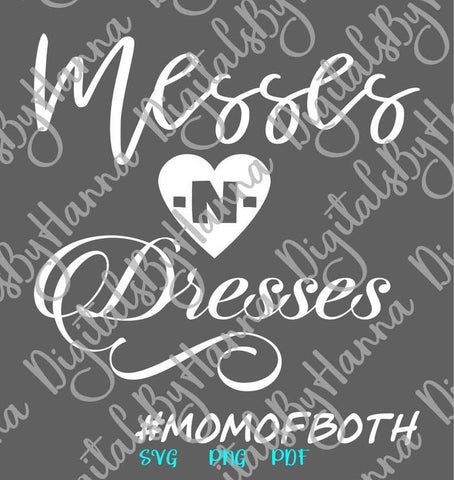 Messes and Dresses Mom of Both Print and Cut SVG Digitals by Hanna 