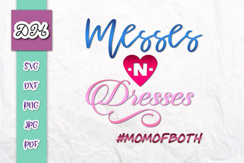 Messes and Dresses Mom of Both Print and Cut SVG Digitals by Hanna 