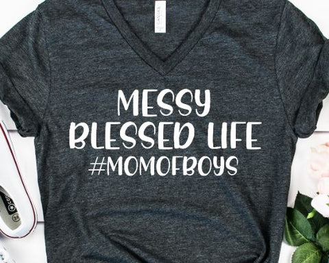 Messy Blessed Life Mom of Boys SVG - Mom Life SVG - Inspirational SVG SVG She Shed Craft Store 