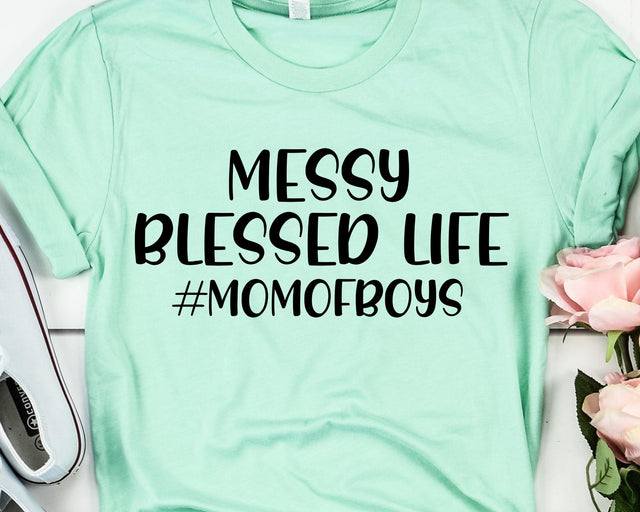 Messy Blessed Life Mom of Boys SVG - Mom Life SVG - Inspirational SVG SVG She Shed Craft Store 