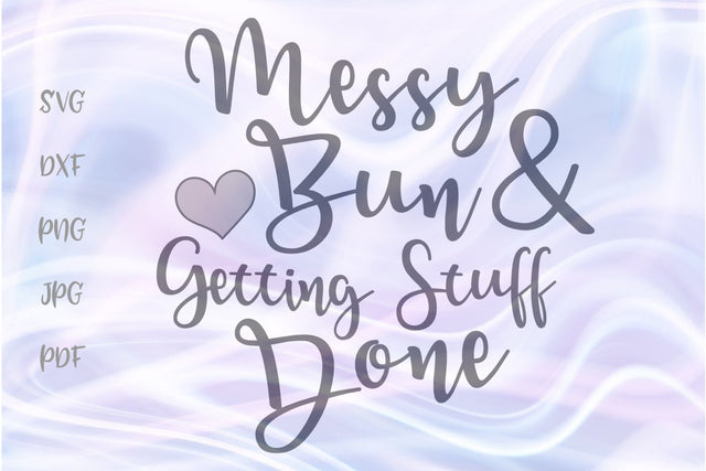Messy Bun and Getting Staff Done SVG, PNG, DXF, PDF, JPG SVG Digitals by Hanna 