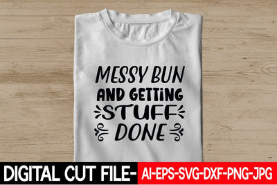 Messy Bun And Getting Stuff Done SVG Blessedprint 