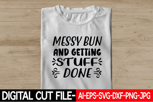 Messy Bun And Getting Stuff Done SVG Blessedprint 