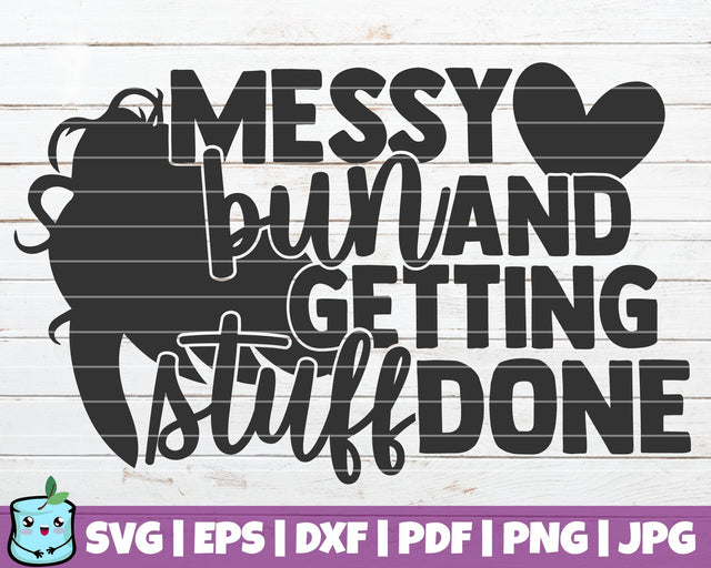 Messy Bun And Getting Stuff Done SVG MintyMarshmallows 