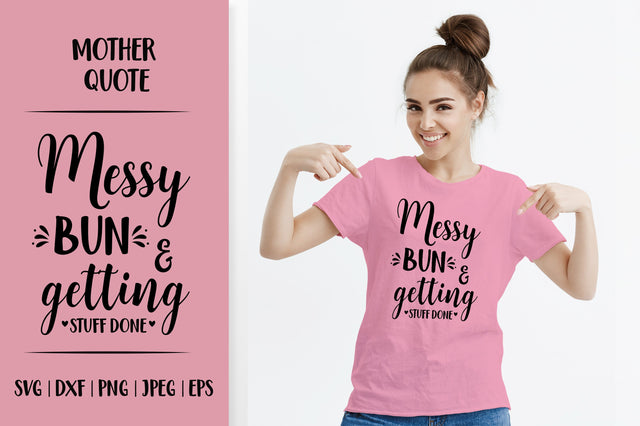 Messy bun and getting stuff done SVG. Mom life quote SVG LaBelezoka 