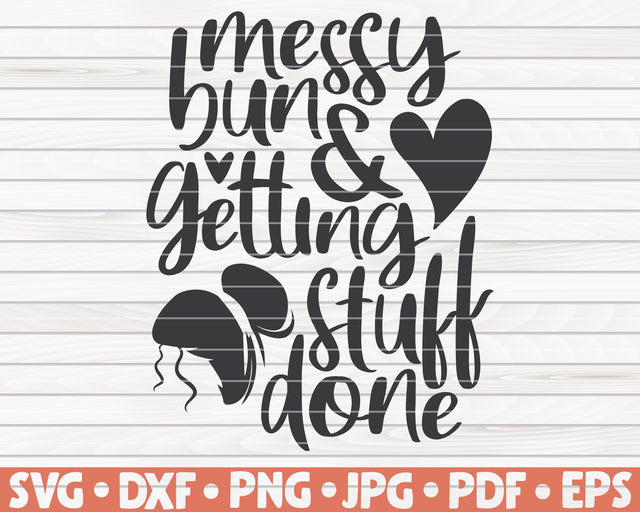 Messy bun and getting stuff done SVG | Mother's Day quote SVG HQDigitalArt 