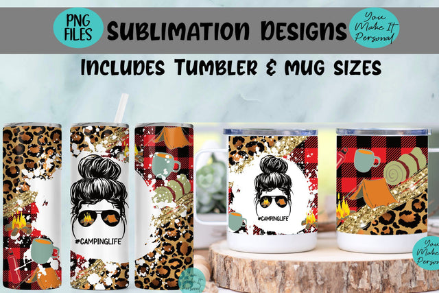 Messy Bun Camping Life Design for Tumblers and Mugs! Sublimation You Make It Personal 