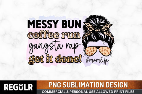 Messy bun coffee run gangsta rap Sublimation PNG, Coffee Sublimation Design Sublimation Regulrcrative 
